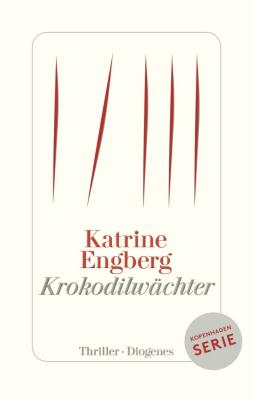 Katrine Engberg - "Krokodilw�chter"  � Diogenes-Verlag