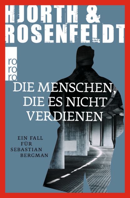 Michael Hjorth, Hans Rosenfeldt - Die Menschen, die es nicht verdienen � Wunderlich/Rowohlt
