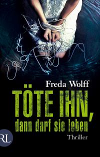 Ulrike Gerold, Wolfram H�nel - Freda Wolff T�te ihn, dann darf sie leben � R�tten & Loening