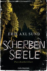 Erik Axl Sund "Scherbenseele" � Goldmann Verlag 