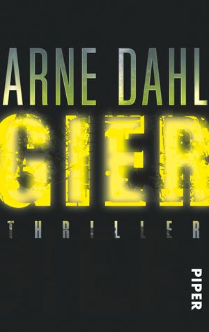 Arne Dahl - Gier � Piper Verlag