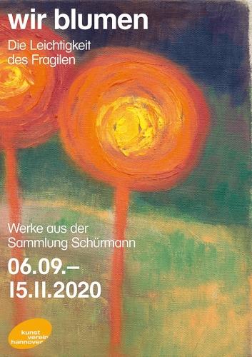 �wir blumen� - Werke aus der Sammlung Sch�rmann � Kunstverein Hannover